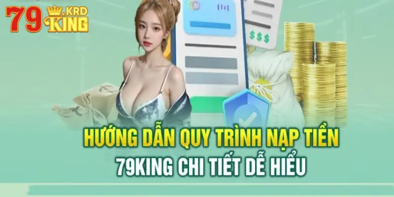 Chi tiết 3 bước hướng dẫn nạp tiền vào tài khoản 79KING