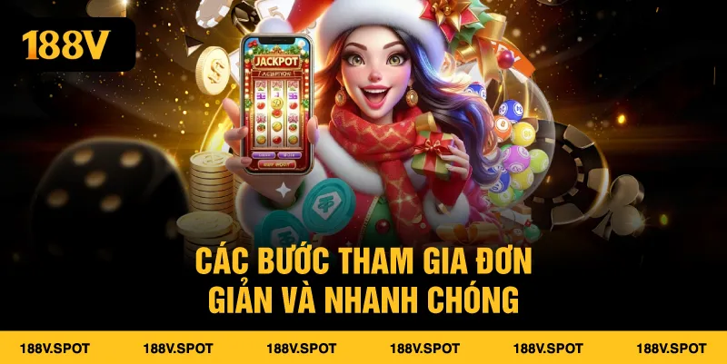 Các bước tham gia đơn giản và nhanh chóng