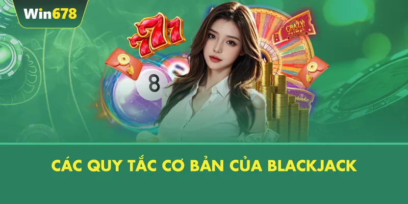 Các Quy Tắc Cơ Bản Của Blackjack