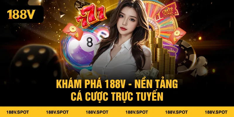 Khám Phá 188V - Nền Tảng Cá Cược Trực Tuyến Đỉnh Cao
