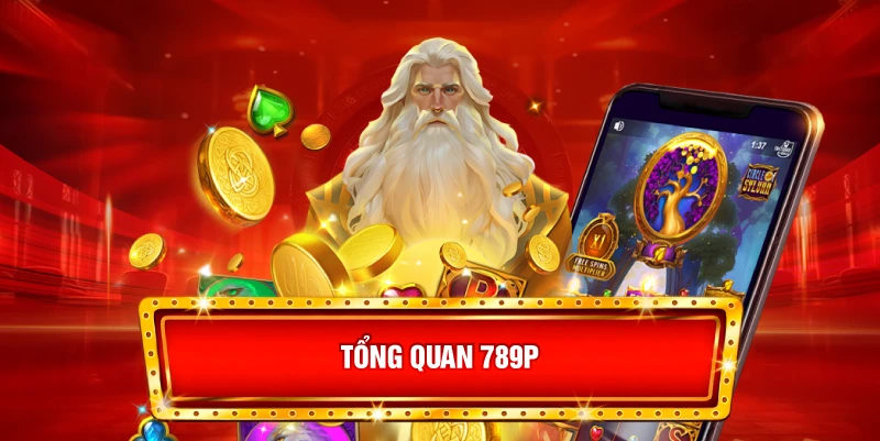 Tổng Quan 789P: Nhà Cái Cá Cược Đẳng Cấp Và Uy Tín Nhất
