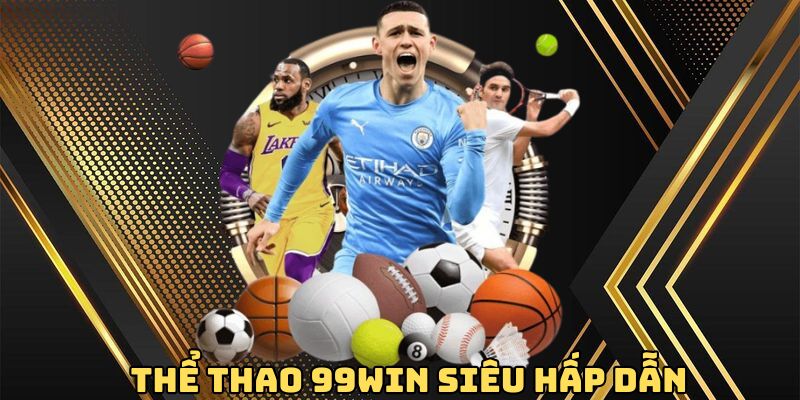 Thể Thao 99win – Nền Tảng Cá Cược Thể Thao Trực Tuyến Hiện Đại
